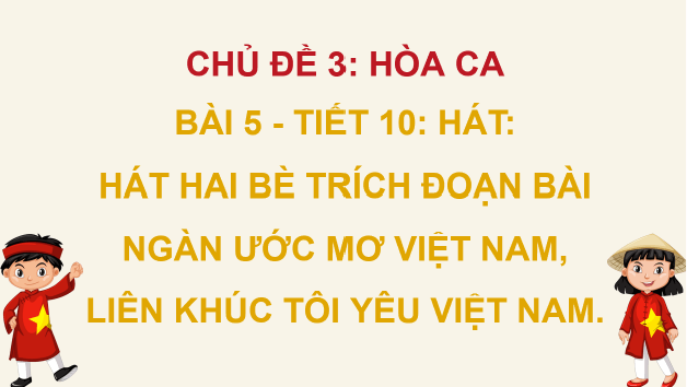 Giáo án điện tử Âm nhạc 8 Kết nối tri thức Hát: Bài hát Ngàn ước mơ Việt Nam | PPT Âm nhạc 8