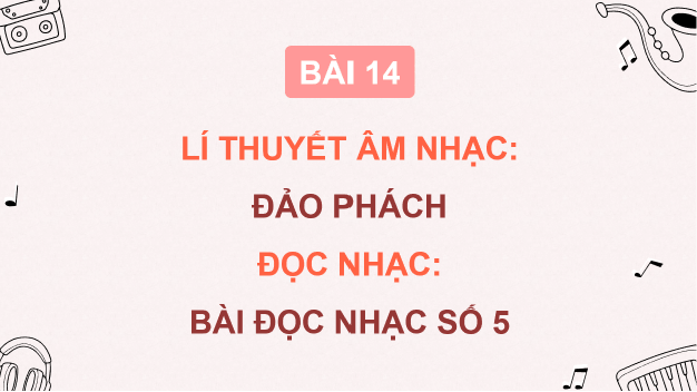 Giáo án điện tử Âm nhạc 8 Kết nối tri thức Lí thuyết âm nhạc: Đảo phách | PPT Âm nhạc 8
