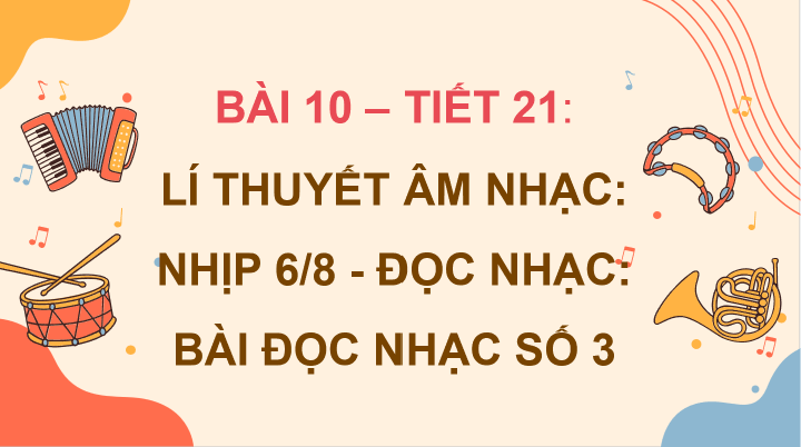 Giáo án điện tử Âm nhạc 8 Kết nối tri thức Lí thuyết âm nhạc: Nhịp 68 | PPT Âm nhạc 8