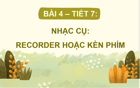 Giáo án điện tử Âm nhạc 8 Kết nối tri thức Nhạc cụ: Recorder hoặc kèn phím trang 15 | PPT Âm nhạc 8