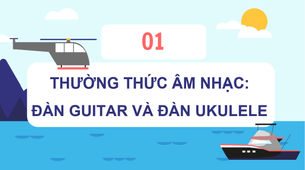 Giáo án điện tử Âm nhạc 8 Kết nối tri thức Thường thức âm nhạc: Đàn guitar và ukulele | PPT Âm nhạc 8