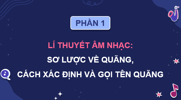 Giáo án điện tử Âm nhạc 9 Kết nối tri thức Lí thuyết âm nhạc: Sơ lược về quãng, cách xác định và gọi tên quãng | PPT Âm nhạc 9