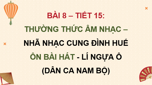 Giáo án điện tử Âm nhạc 9 Kết nối tri thức Thường thức âm nhạc: Nhã nhạc Cung đình Huế | PPT Âm nhạc 9