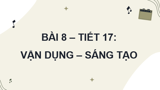 Giáo án điện tử Âm nhạc 9 Kết nối tri thức Vận dụng – Sáng tạo trang 36 | PPT Âm nhạc 9