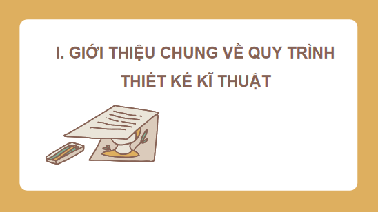 Giáo án điện tử Công nghệ 10 Kết nối tri thức Bài 18: Quy trình thiết kế kĩ thuật | PPT Công nghệ 10