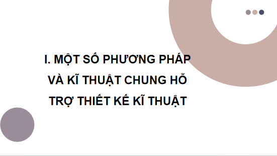 Giáo án điện tử Công nghệ 10 Kết nối tri thức Bài 21: Phương pháp, phương tiện hỗ trợ thiết kế kĩ thuật | PPT Công nghệ 10