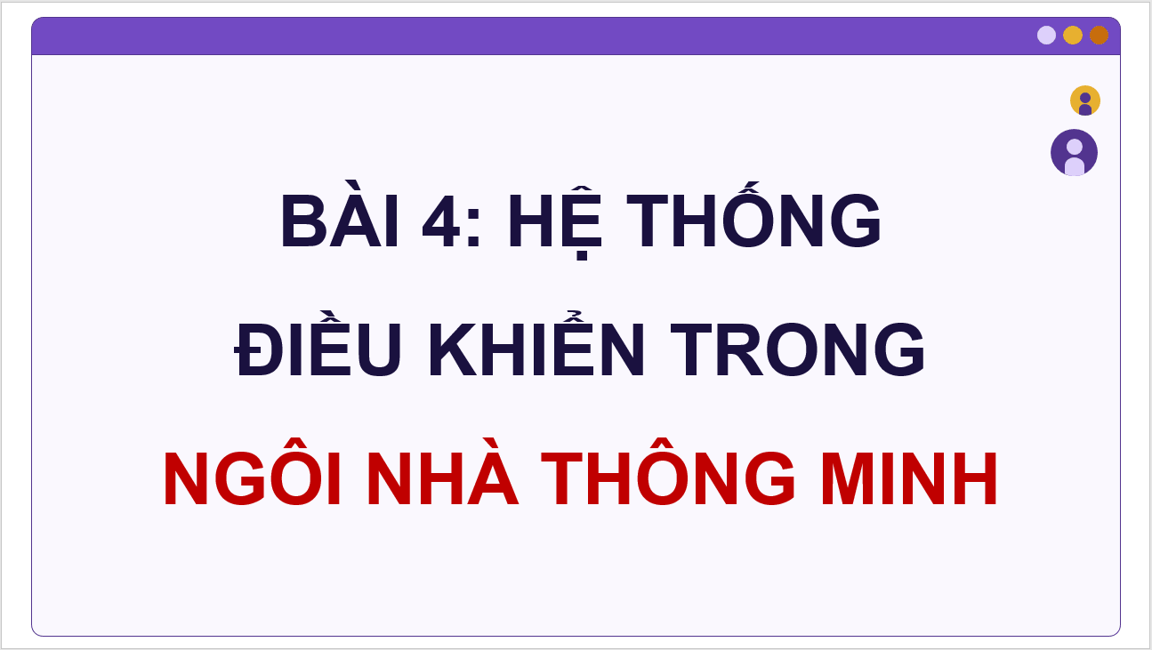 Giáo án điện tử Chuyên đề Công nghệ 10 Kết nối tri thức Bài 4: Hệ thống điều khiển trong ngôi nhà thông minh | PPT Chuyên đề Công nghệ 10