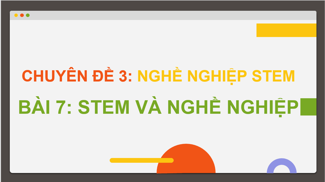 Giáo án điện tử Chuyên đề Công nghệ 10 Kết nối tri thức Bài 7: STEM và nghề nghiệp STEM | PPT Chuyên đề Công nghệ 10