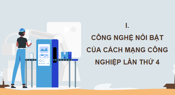 Giáo án điện tử Công nghệ 11 Kết nối tri thức Bài 13: Tự động hóa quá trình sản xuất dưới tác động của cách mạng công nghiệp lần thứ 4 | PPT Công nghệ 11