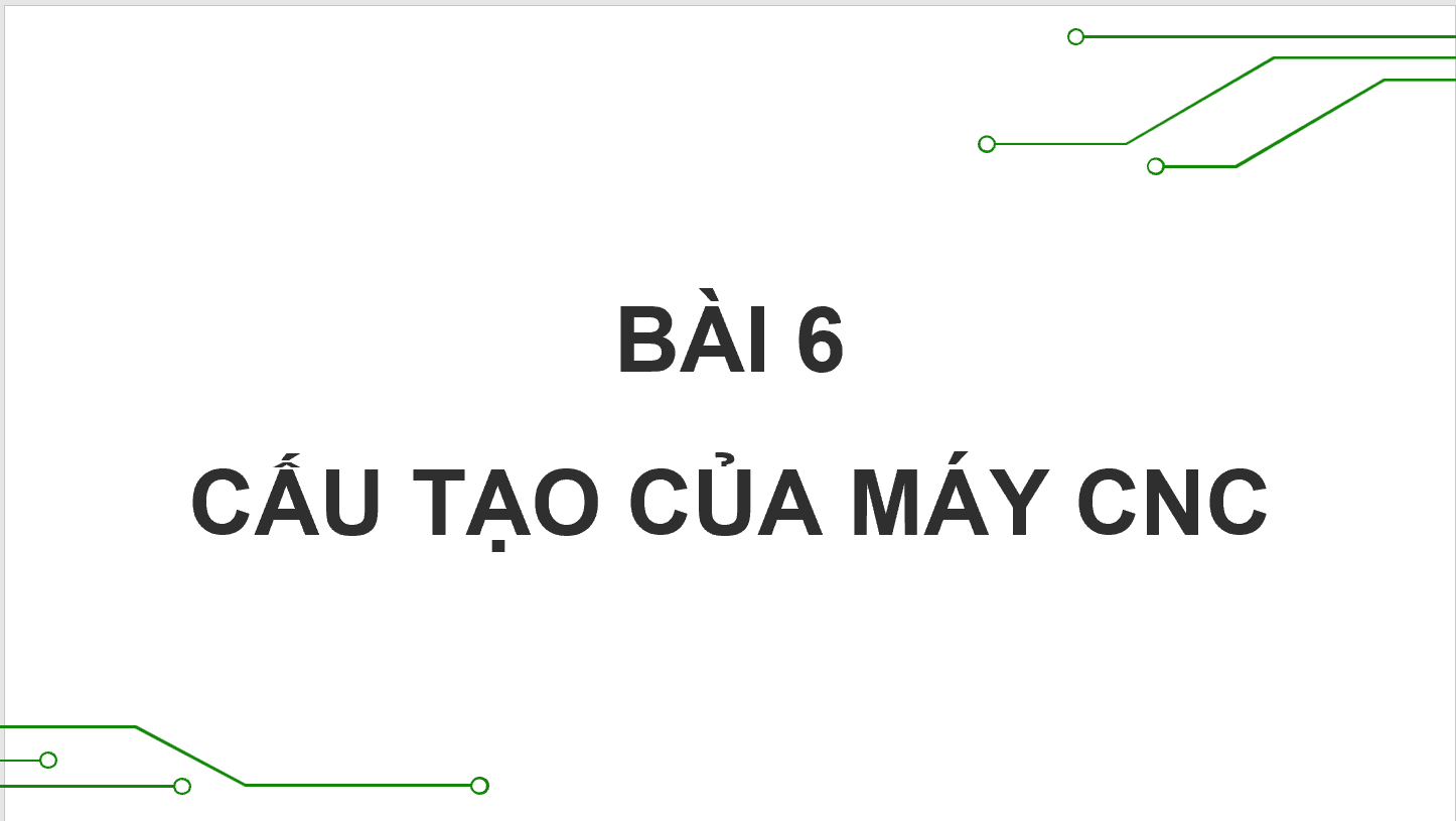 Giáo án điện tử Chuyên đề Công nghệ 11 Kết nối tri thức Bài 6: Cấu tạo của máy CNC | PPT Chuyên đề Công nghệ 11