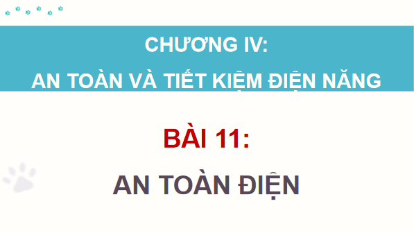 Giáo án điện tử Công nghệ 12 Kết nối tri thức Bài 11: An toàn điện | PPT Công nghệ 12