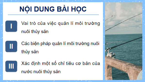 Giáo án điện tử Công nghệ 12 Kết nối tri thức Bài 11: Quản lí môi trường nuôi thuỷ sản | PPT Công nghệ 12