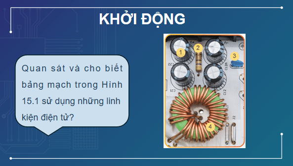 Giáo án điện tử Công nghệ 12 Kết nối tri thức Bài 15: Điện trở, tụ điện và cuộn cảm | PPT Công nghệ 12