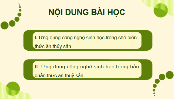Giáo án điện tử Công nghệ 12 Kết nối tri thức Bài 18: Ứng dụng công nghệ sinh học trong bảo quản, chế biến thức ăn thuỷ sản | PPT Công nghệ 12