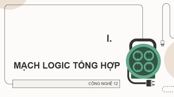 Giáo án điện tử Công nghệ 12 Kết nối tri thức Bài 22: Một số mạch xử lí tín hiệu trong điện tử số | PPT Công nghệ 12