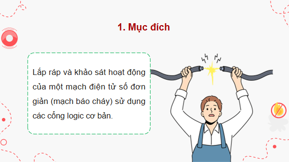 Giáo án điện tử Công nghệ 12 Kết nối tri thức Bài 23: Thực hành: Lắp ráp, kiểm tra mạch báo cháy sử dụng các cổng logic cơ bản | PPT Công nghệ 12