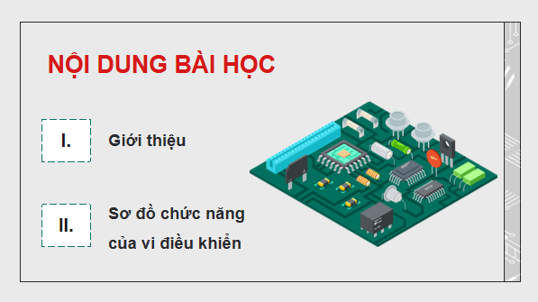 Giáo án điện tử Công nghệ 12 Kết nối tri thức Bài 24: Khái quát về vi điều khiển | PPT Công nghệ 12