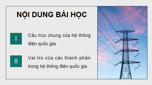 Giáo án điện tử Công nghệ 12 Kết nối tri thức Bài 4: Hệ thống điện quốc gia | PPT Công nghệ 12