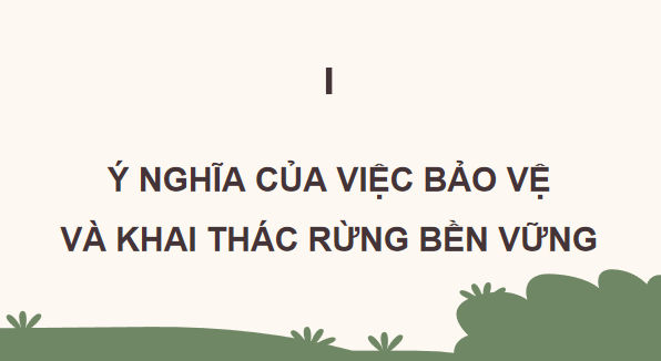Giáo án điện tử Công nghệ 12 Kết nối tri thức Bài 6: Ý nghĩa, nhiệm vụ, thực trạng của việc bảo vệ và khai thác rừng và khai thác rừng | PPT Công nghệ 12