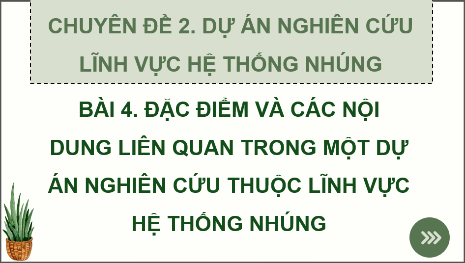 Giáo án điện tử Chuyên đề Công nghệ 12 Kết nối tri thức Bài 4: Đặc điểm và các nội dung liên quan trong một dự án nghiên cứu thuộc lĩnh vực hệ thống nhúng | PPT Chuyên đề Công nghệ 12