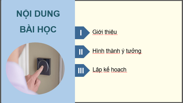 Giáo án điện tử Chuyên đề Công nghệ 12 Kết nối tri thức Bài 5: Hình thành ý tưởng, lập kế hoạch cho dự án nghiên cứu thiết bị phát hiện người bấm chuông trước | PPT Chuyên đề Công nghệ 12