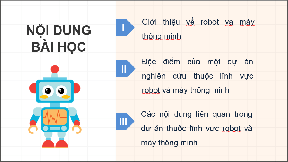 Giáo án điện tử Chuyên đề Công nghệ 12 Kết nối tri thức Bài 7: Tổng quan dự án nghiên cứu lĩnh vực robot và máy thông minh | PPT Chuyên đề Công nghệ 12