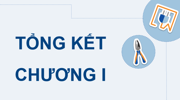 Giáo án điện tử Công nghệ 12 Kết nối tri thức Tổng kết Chương 1 | PPT Công nghệ 12