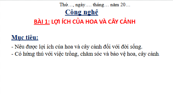 Giáo án điện tử Công nghệ lớp 4 Cánh diều Bài 1: Lợi ích của hoa và cây cảnh | PPT Công nghệ 4