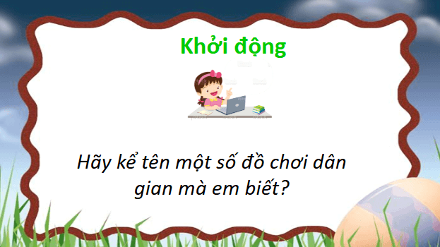 Giáo án điện tử Công nghệ lớp 4 Cánh diều Bài 11: Đồ chơi dân gian | PPT Công nghệ 4