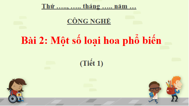 Giáo án điện tử Công nghệ lớp 4 Cánh diều Bài 2: Một số loại hoa phổ biến | PPT Công nghệ 4