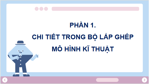 Giáo án điện tử Công nghệ lớp 4 Chân trời sáng tạo Bài 6: Bộ lắp ghép mô hình kĩ thuật | PPT Công nghệ 4