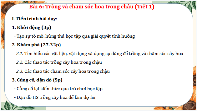 Giáo án điện tử Công nghệ lớp 4 Cánh diều Bài 6: Trồng và chăm sóc hoa trong chậu | PPT Công nghệ 4