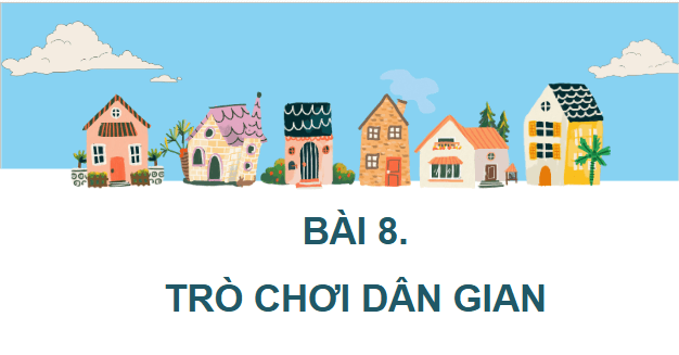 Giáo án điện tử Công nghệ lớp 4 Chân trời sáng tạo Bài 8: Đồ chơi dân gian | PPT Công nghệ 4