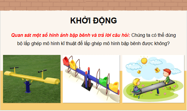 Giáo án điện tử Công nghệ lớp 4 Kết nối tri thức Bài 8: Lắp ghép mô hình bập bênh | PPT Công nghệ 4