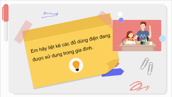 Giáo án điện tử Công nghệ 6 Kết nối tri thức Bài 10: Khái quát về đồ dùng điện trong gia đình | PPT Công nghệ 6