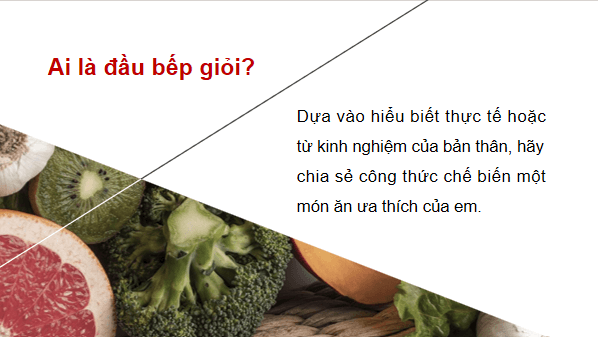 Giáo án điện tử Công nghệ 6 Kết nối tri thức Bài 6: Dự án: Bữa ăn kết nối yêu thương | PPT Công nghệ 6