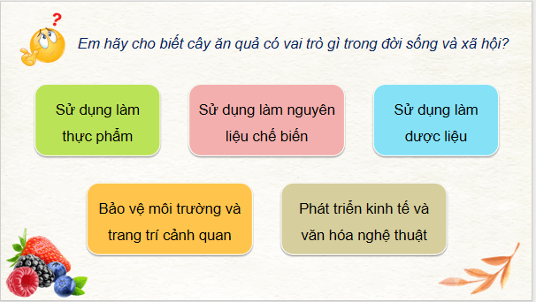 Giáo án điện tử Công nghệ 9 Cánh diều Bài 1: Đặc điểm chung của cây ăn quả | PPT Công nghệ 9