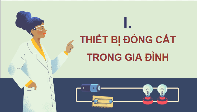 Giáo án điện tử Công nghệ 9 Cánh diều Bài 1: Thiết bị đóng cắt và lấy điện trong gia đình | PPT Công nghệ 9