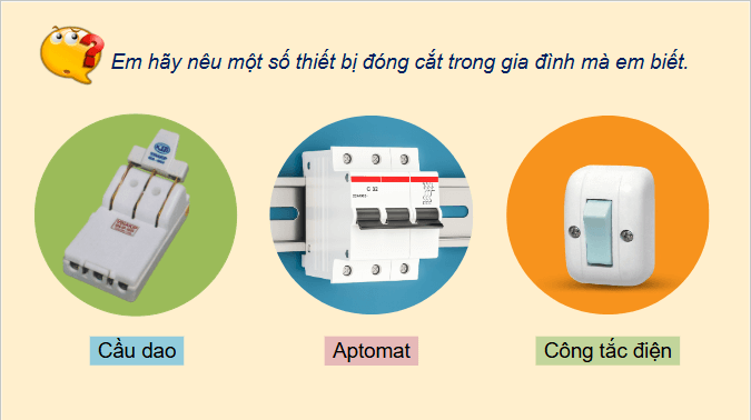 Giáo án điện tử Công nghệ 9 Cánh diều Bài 1: Thiết bị đóng cắt và lấy điện trong gia đình | PPT Công nghệ 9