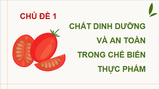 Giáo án điện tử Công nghệ 9 Cánh diều Bài 1: Vai trò của các chất dinh dưỡng trong thực phẩm | PPT Công nghệ 9