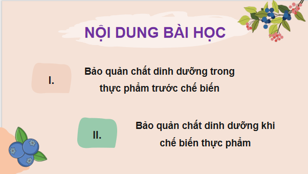 Giáo án điện tử Công nghệ 9 Cánh diều Bài 2: Bảo quản chất dinh dưỡng trong thực phẩm | PPT Công nghệ 9