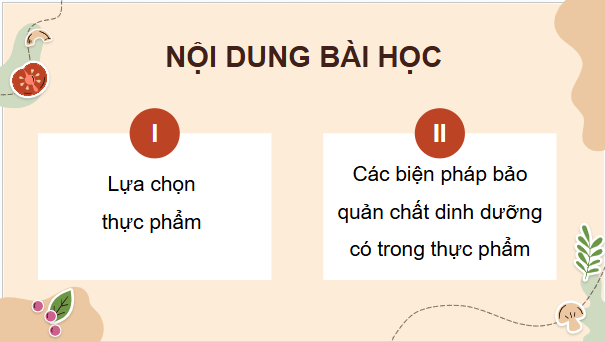 Giáo án điện tử Công nghệ 9 Kết nối tri thức Bài 2: Lựa chọn và bảo quản thực phẩm | PPT Công nghệ 9