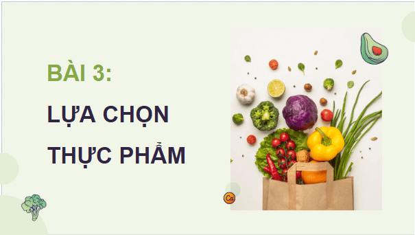 Giáo án điện tử Công nghệ 9 Cánh diều Bài 3: Lựa chọn thực phẩm | PPT Công nghệ 9