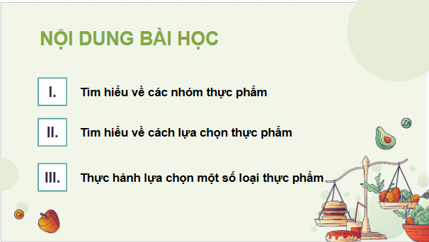 Giáo án điện tử Công nghệ 9 Cánh diều Bài 3: Lựa chọn thực phẩm | PPT Công nghệ 9