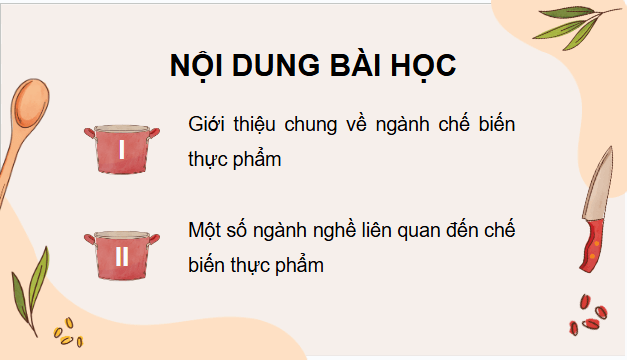 Giáo án điện tử Công nghệ 9 Kết nối tri thức Bài 3: Một số ngành nghề liên quan đến chế biến thực phẩm | PPT Công nghệ 9