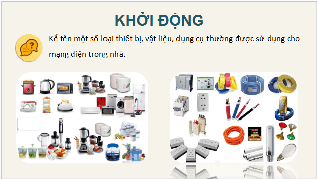 Giáo án điện tử Công nghệ 9 Cánh diều Bài 3: Thiết bị, vật liệu, dụng cụ dung cho lắp đặt mạng điện trong nhà | PPT Công nghệ 9