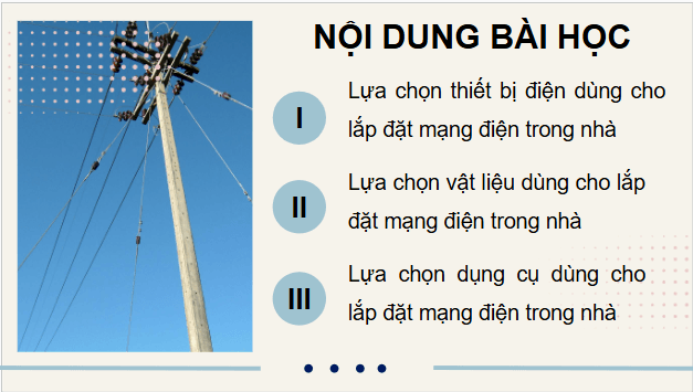 Giáo án điện tử Công nghệ 9 Cánh diều Bài 3: Thiết bị, vật liệu, dụng cụ dung cho lắp đặt mạng điện trong nhà | PPT Công nghệ 9