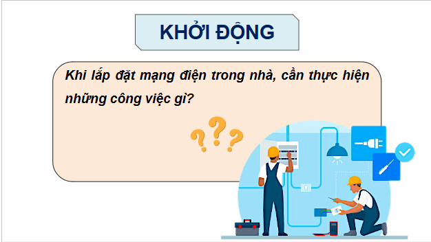 Giáo án điện tử Công nghệ 9 Cánh diều Bài 6: Thực hành lắp đặt mạng điện trong nhà | PPT Công nghệ 9