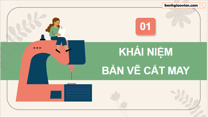 Giáo án điện tử Công nghệ 9 Chân trời sáng tạo Chủ đề 2: Bản vẽ cắt may | PPT Công nghệ 9