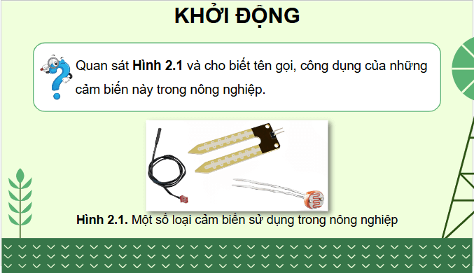 Giáo án điện tử Công nghệ 9 Chân trời sáng tạo Chủ đề 2: Một số cảm biến thông dụng trong nông nghiệp | PPT Công nghệ 9